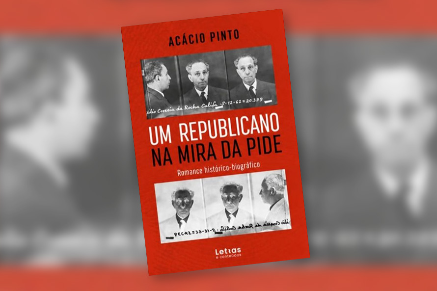 ‘Um Republicano na mira da PIDE’ de Acácio Pinto