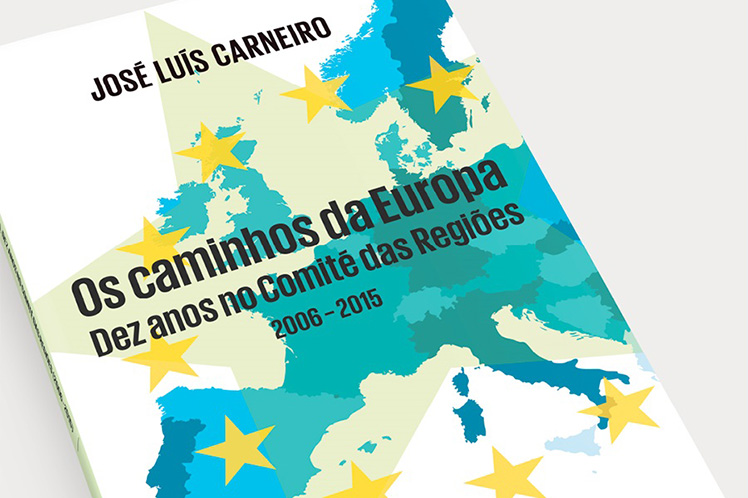 “Os caminhos da Europa – Dez anos no Comité das Regiões” de José Luís Carneiro