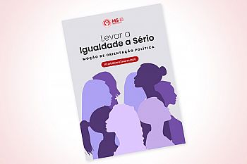 Moção MS-ID “Levar a Igualdade a Sério” – Carla Eliana Tavares