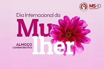Almoço comemorativo do Dia Internacional da Mulher