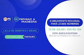 PS debate ‘Orçamento para lá dos números’ e prioridades para a Madeira